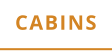 CABINS